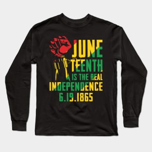 Juneteenth Is The Rea  Independence Day Long Sleeve T-Shirt